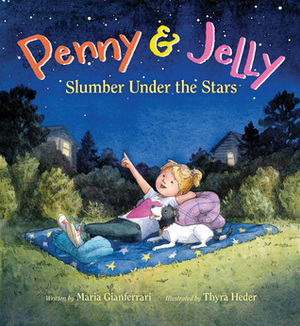 Penny & Jelly: Slumber Under the Stars by Maria Gianferrari, Thyra Heder