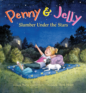Penny & Jelly: Slumber Under the Stars by Maria Gianferrari, Thyra Heder