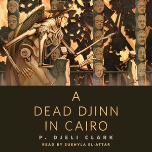A Dead Djinn in Cairo by P. Djèlí Clark