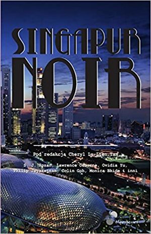 Singapur Noir by Cheryl Lu-Lien Tan