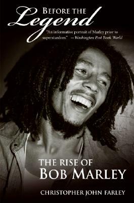 Before the Legend: The Rise of Bob Marley by Christopher Farley