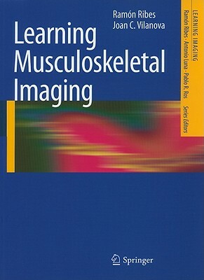 Learning Musculoskeletal Imaging by Ramón Ribes, Joan C. Vilanova