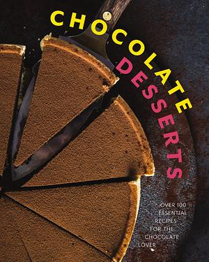 Chocolate Desserts: Over 100 Essential Recipes for the Chocolate Lover by Cider Mill Press, Cider Mill Press