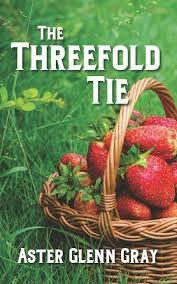 The Threefold Tie by Aster Glenn Gray