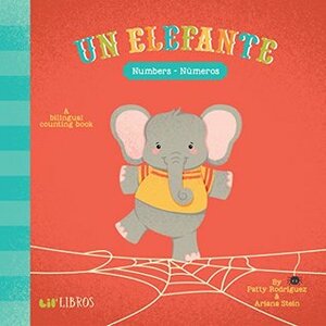 Un Elefante: Numbers/Numeros: A Bilingual Counting Book by Ariana Stein, Citlali Reyes, Patty Rodríguez
