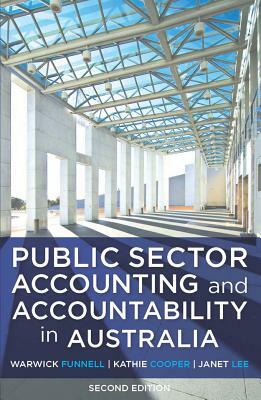 Public Sector Accounting and Accountability in Australia by Kathie Cooper, Janet Lee, Warwick Funnell