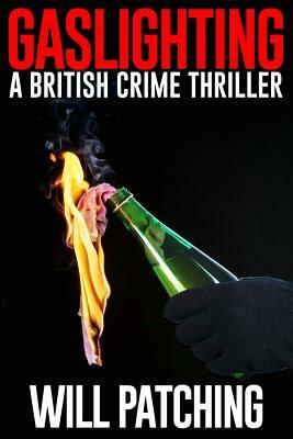 Gaslighting: A British Crime Thriller by Will Patching