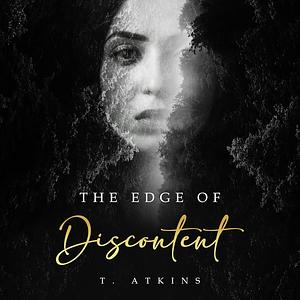 The Edge of Discontent by T. Atkins