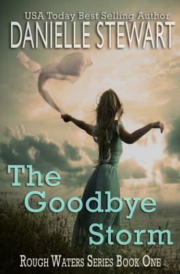 The Goodbye Storm by Danielle Stewart