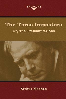 The Three Impostors; or, The Transmutations by Arthur Machen