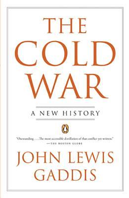 The Cold War: A New History by John Lewis Gaddis