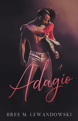 Adagio by Bree M. Lewandowski