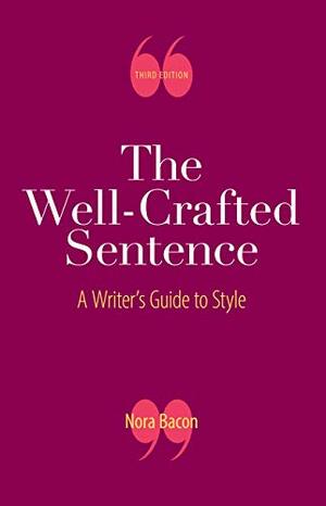 The Well-Crafted Sentence by Nora Bacon