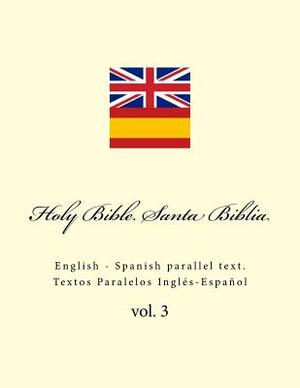 Holy Bible. Santa Biblia: English - Spanish Parallel Text. Textos Paralelos Inglés-Español by Ivan Kushnir