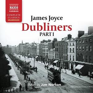 Dubliners, Part I by James Joyce, Jim Norton