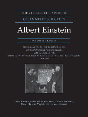 The Collected Papers of Albert Einstein, Volume 10: The Berlin Years: Correspondence, May-December 1920, and Supplementary Correspondence, 1909-1920 - by Albert Einstein