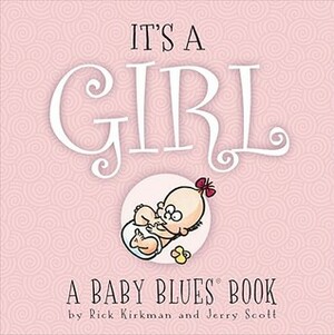 It's A Girl: A Baby Blues Book by Rick Kirkman, Jerry Scott