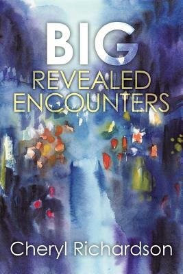 Big Revealed Encounters by Cheryl Richardson
