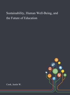 Sustainability, Human Well-Being, and the Future of Education by Justin W. Cook