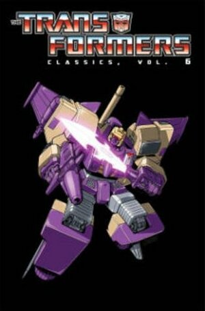 Transformers Classics, Volume 6 by Simon Furman