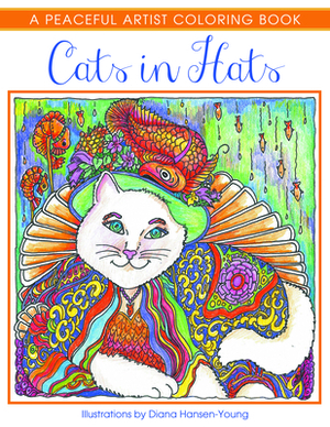 Cats in Hats: A Peaceful Artist Coloring Book by Diana Hansen-Young