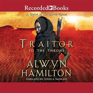 Traitor to the Throne by Alwyn Hamilton