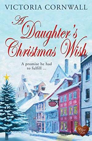 A Daughter's Christmas Wish by Victoria Cornwall