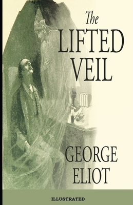 The Lifted Veil Illustrated by George Eliot