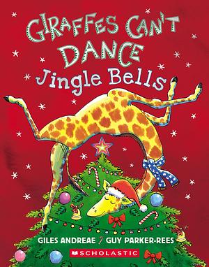 Giraffes Can't Dance: Jingle Bells by Giles Andreae