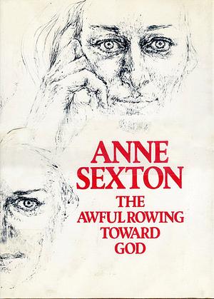 The Awful Rowing Toward God by Anne Sexton