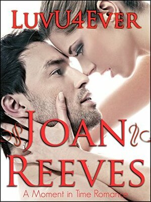 LuvU4Ever (A Moment in Time Romance Book 1) by Joan Reeves