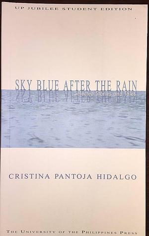 Sky Blue After the Rain: Selected Stories and Tales by Cristina Pantoja-Hidalgo