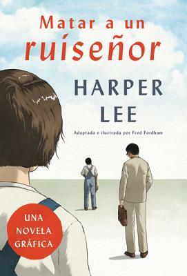 Matar a Un Ruiseñor (Novela Gráfica) by Harper Lee