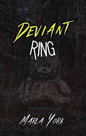 Deviant Ring by Marla York