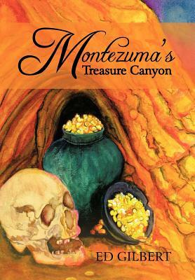 Montezuma's Treasure Canyon by Ed Gilbert