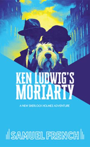 Ken Ludwig's Moriarty by Ken Ludwig