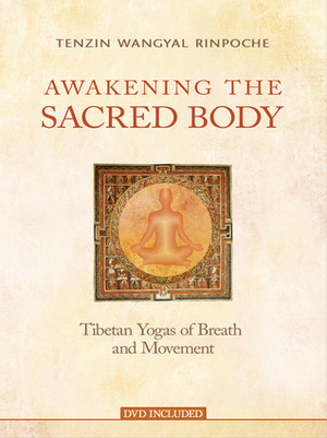 Awakening the Sacred Body: Tibetan Yogas of Breath and Movement by Tenzin Wangyal, Marcy Vaughn