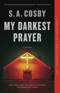 My Darkest Prayer by S.A. Cosby