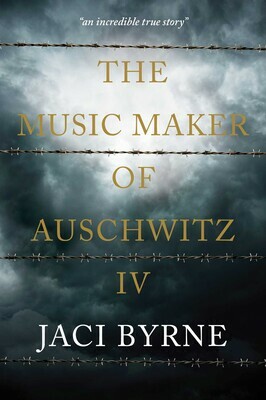 The Music Maker of Auschwitz IV by Jaci Byrne