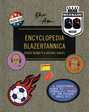 Men in Blazers Present Encyclopedia Blazertannica by Men in Blazers, Michael Davies