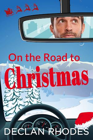 On the Road to Christmas by Declan Rhodes, Declan Rhodes