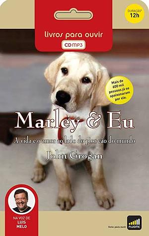 Marley & Eu: A Vida e o Amor do Pior Cão do Mundo by John Grogan