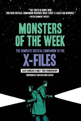 Monsters of the Week: The Complete Critical Companion to the X-Files by Emily VanDerWerff, Zack Handlen