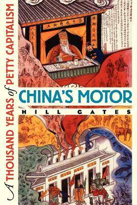 China's Motor: A Thousand Years of Petty Capitalism by Hill Gates