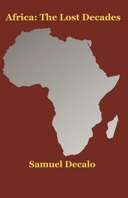 Africa: The Lost Decades by Samuel Decalo