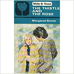 The Thistle And The Rose by Margaret Rome