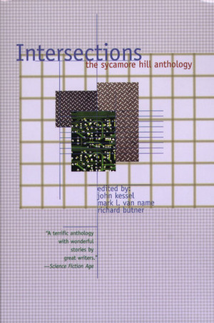 Intersections: The Sycamore Hill Anthology by Richard Butner, Mark L. Van Name, John Kessel