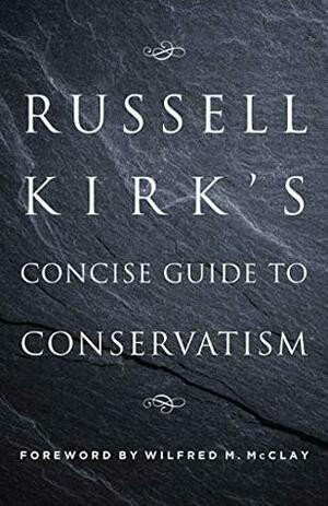 Russell Kirk's Concise Guide to Conservatism by Russell Kirk