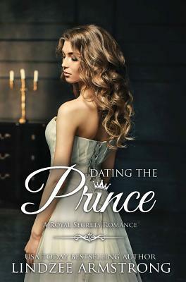 Dating the Prince by Lindzee Armstrong
