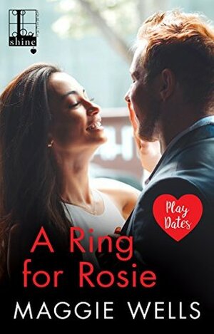 A Ring for Rosie (Play Dates) by Maggie Wells
